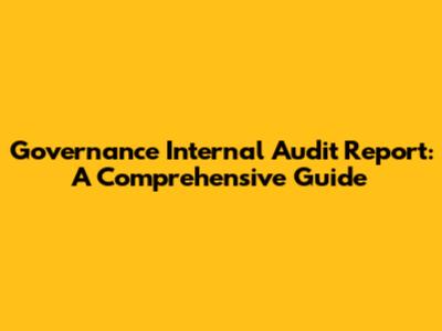 Governance Internal Audit Report: A Comprehensive Guide