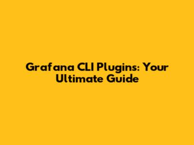 Grafana CLI Plugins: Your Ultimate Guide