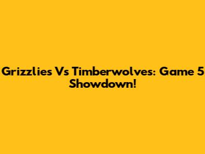 Grizzlies Vs Timberwolves: Game 5 Showdown!
