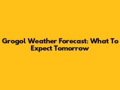 Grogol Weather Forecast: What To Expect Tomorrow