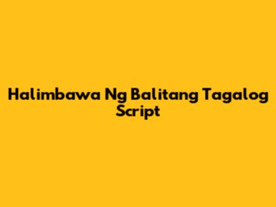 Halimbawa Ng Balitang Tagalog Script