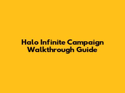 Halo Infinite Campaign Walkthrough Guide