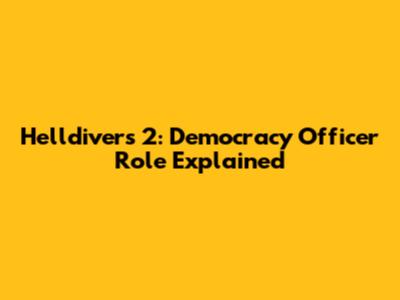 Helldivers 2: Democracy Officer Role Explained