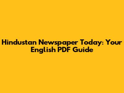 Hindustan Newspaper Today: Your English PDF Guide