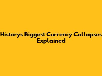 History's Biggest Currency Collapses Explained