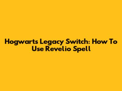 Hogwarts Legacy Switch: How To Use Revelio Spell