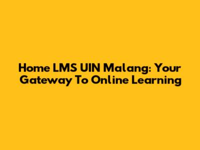 Home LMS UIN Malang: Your Gateway To Online Learning