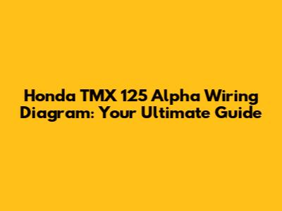 Honda TMX 125 Alpha Wiring Diagram: Your Ultimate Guide