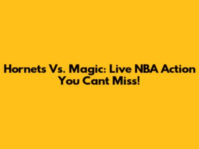 Hornets Vs. Magic: Live NBA Action You Can't Miss!