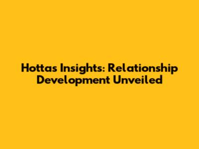 Hotta's Insights: Relationship Development Unveiled