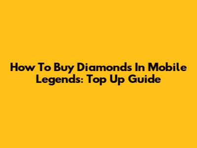 How To Buy Diamonds In Mobile Legends: Top Up Guide