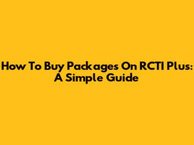How To Buy Packages On RCTI Plus: A Simple Guide