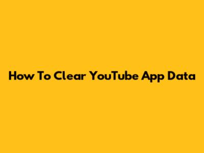 How To Clear YouTube App Data