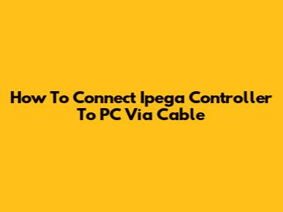 How To Connect Ipega Controller To PC Via Cable