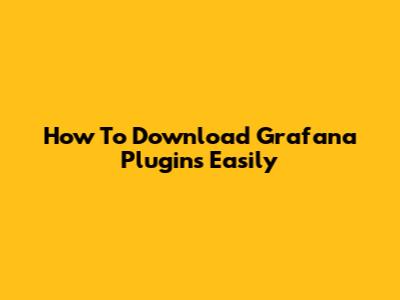 How To Download Grafana Plugins Easily