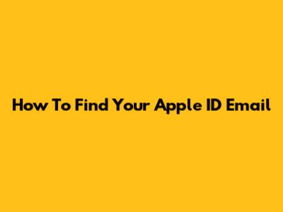 How To Find Your Apple ID Email