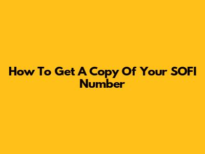 How To Get A Copy Of Your SOFI Number