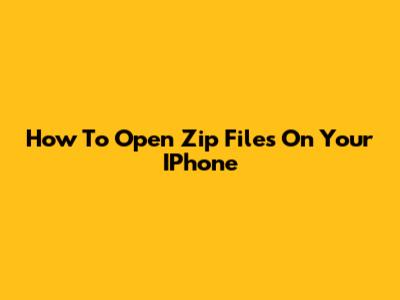 How To Open Zip Files On Your IPhone