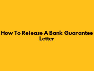 How To Release A Bank Guarantee Letter