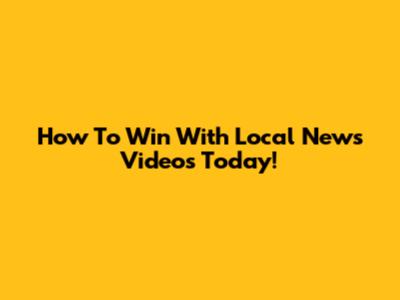 How To Win With Local News Videos Today!