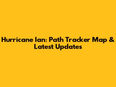Hurricane Ian: Path Tracker Map & Latest Updates