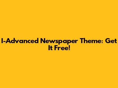I-Advanced Newspaper Theme: Get It Free!