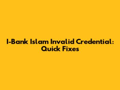 I-Bank Islam Invalid Credential: Quick Fixes