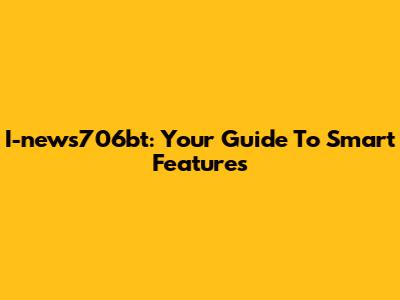 I-news706bt: Your Guide To Smart Features