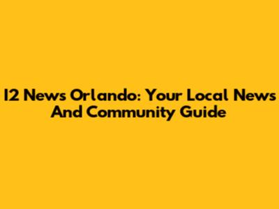 I2 News Orlando: Your Local News And Community Guide