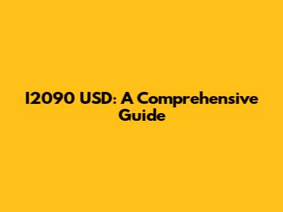 I2090 USD: A Comprehensive Guide
