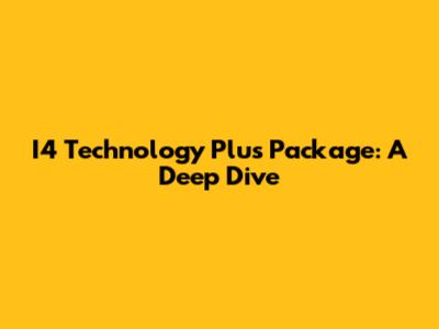 I4 Technology Plus Package: A Deep Dive