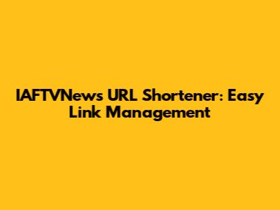 IAFTVNews URL Shortener: Easy Link Management