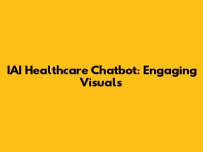IAI Healthcare Chatbot: Engaging Visuals