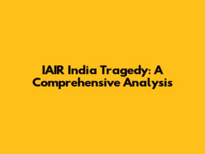 IAIR India Tragedy: A Comprehensive Analysis