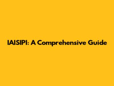 IAISIPI: A Comprehensive Guide