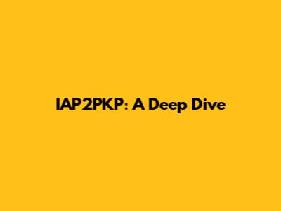 IAP2PKP: A Deep Dive