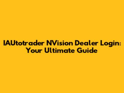 IAUtotrader NVision Dealer Login: Your Ultimate Guide
