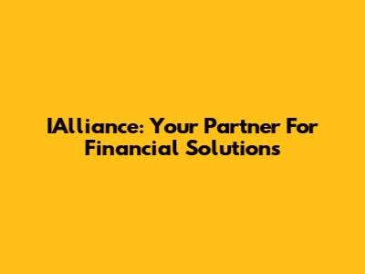 IAlliance: Your Partner For Financial Solutions