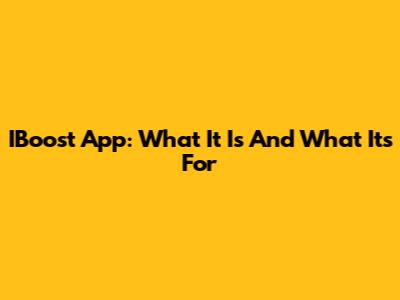 IBoost App: What It Is And What It's For