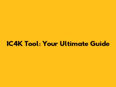 IC4K Tool: Your Ultimate Guide