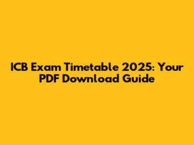 ICB Exam Timetable 2025: Your PDF Download Guide