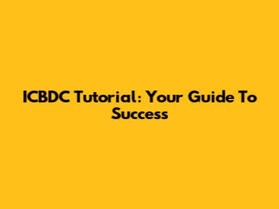 ICBDC Tutorial: Your Guide To Success
