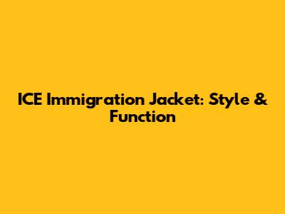 ICE Immigration Jacket: Style & Function