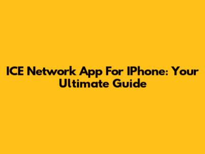 ICE Network App For IPhone: Your Ultimate Guide