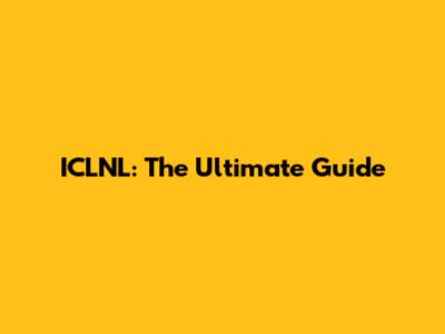ICLNL: The Ultimate Guide