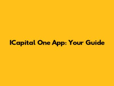 ICapital One App: Your Guide