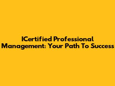 ICertified Professional Management: Your Path To Success