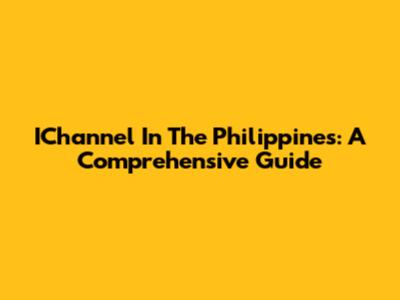 IChannel In The Philippines: A Comprehensive Guide