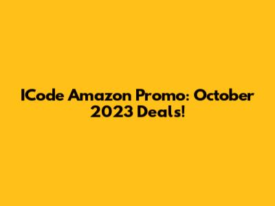 ICode Amazon Promo: October 2023 Deals!