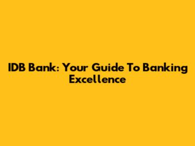 IDB Bank: Your Guide To Banking Excellence